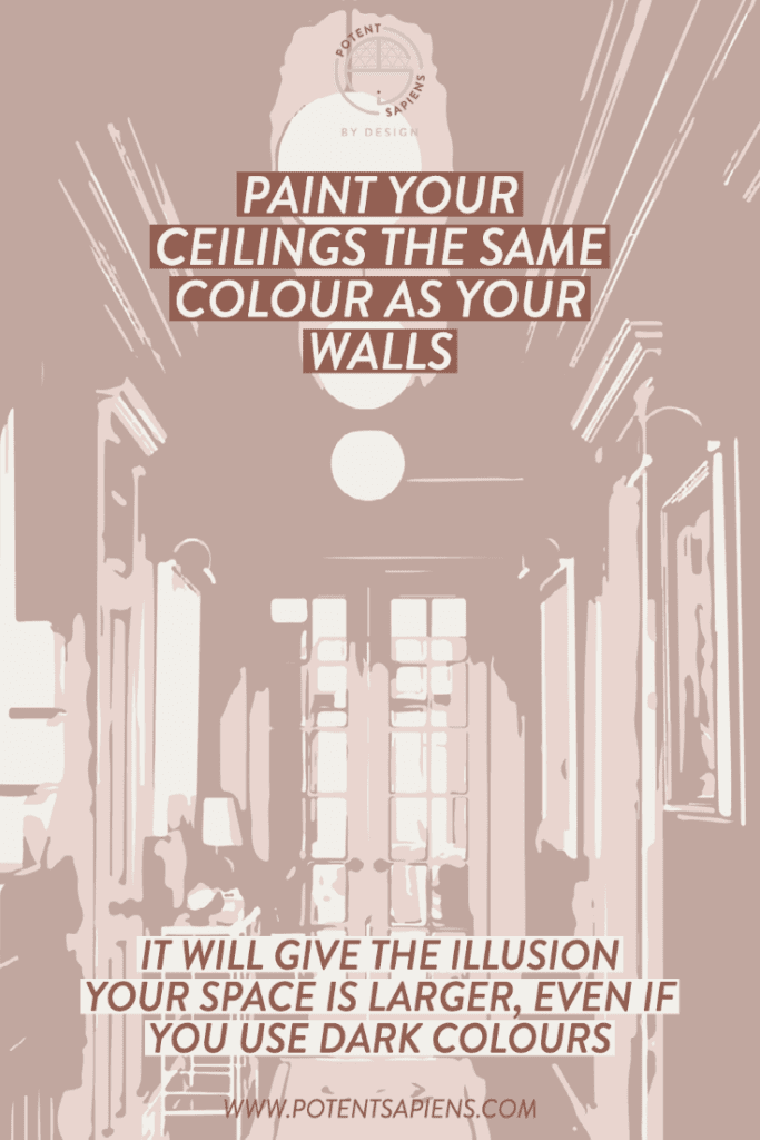 A neat trick if you are partial to a coloured ceiling is if you paint your ceiling the same colour as your walls, it will give the illusion the space is larger. This works successfully with dark colours!
